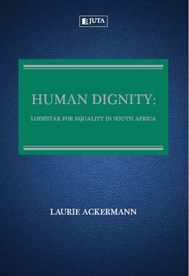 Human Dignity: Lodestar for Equality in South Africa