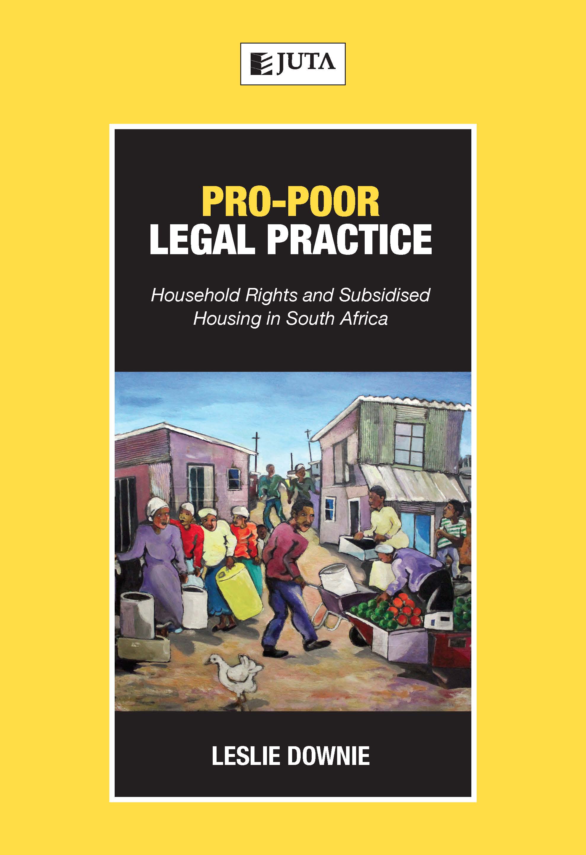 Pro-poor Legal Practice: Household Rights and Subsidised Housing in South Africa