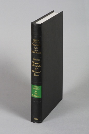 South African Criminal Law and Procedure Volume I: General Principles of Criminal Law