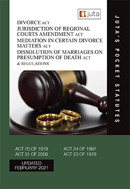 Divorce Act; Jurisdiction of Regional Courts Amendment Act; Mediation in Certain Divorce Matters Act; Dissolution of Marriages on Presumption of Death Act & Regulations